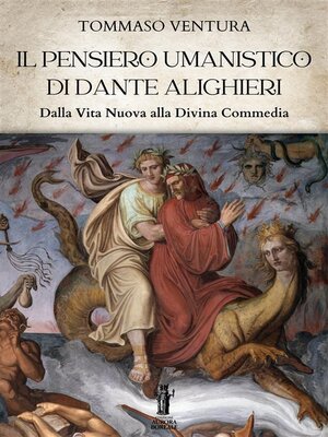 cover image of Il pensiero umanistico di Dante Alighieri. Dalla Vita Nuova alla Divina Commedia